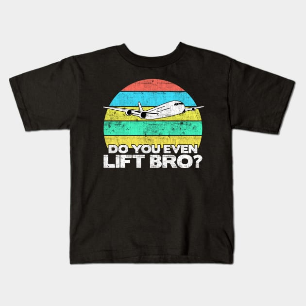 Do you even lift bro ? - Pilot Aviation Flight Attendance graphic Kids T-Shirt by theodoros20